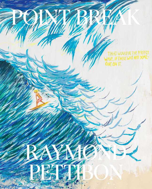 Point Break: Raymond Pettibon, Surfers and Waves by Raymond Pettibon -  by Carlyle Avenue