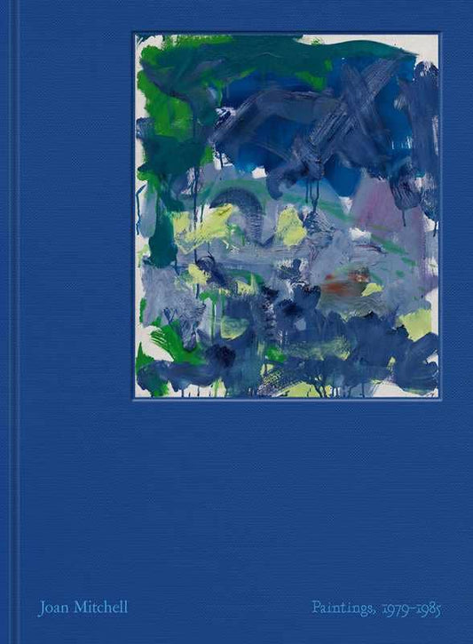 Joan Mitchell: Paintings by Joan Mitchell -  by Carlyle Avenue