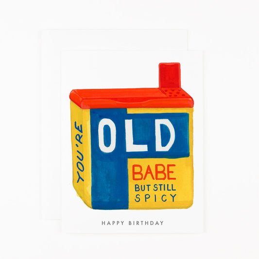 You’re Old Babe Birthday Card - Greeting Cards by Carlyle Avenue